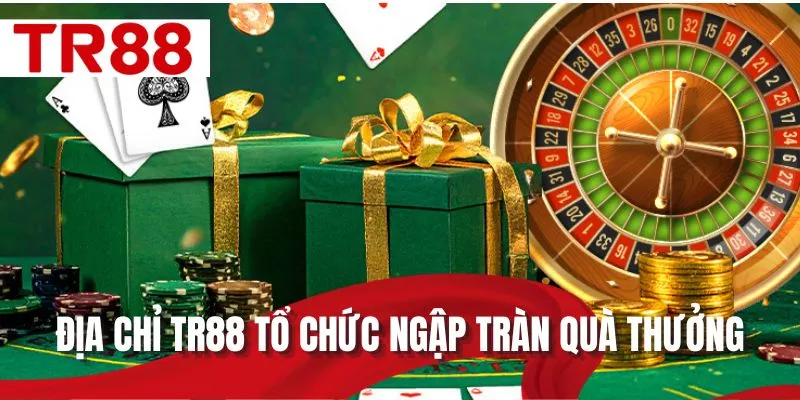 Địa chỉ TR88 tổ chức ngập tràn quà thưởng