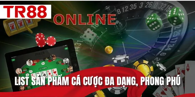 List sản phẩm cá cược đa dạng, phong phú